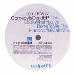 Tom De Vos - Comedy Is Dead EP - Onephatdeepa