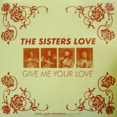 The Sisters Love - Give Me Your Love - Soul Jazz 