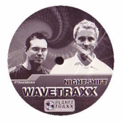 Wavetraxx - Night Shift - Planet Traxx
