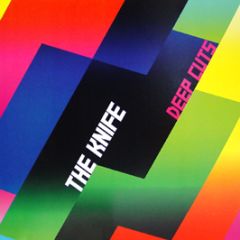 The Knife - Deep Cuts - Rabid