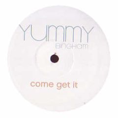 Yummy Bingham - Come Get It - Universal