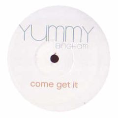 Yummy Bingham - Come Get It - Universal