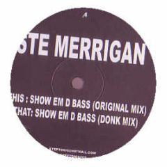 Ste Merrigan - Show Em D Bass - Steptonic 2