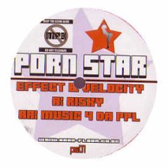 Effect & Velocity - Risky / Music 4 Da Ppl - Porn Star