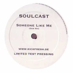Soulcast - Someone Like Me - Kick Fresh