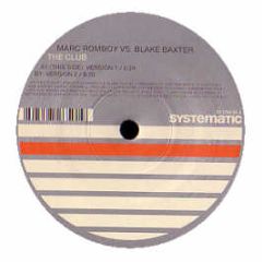 Marc Romboy Vs Blake Baxter - The Club - Systematic