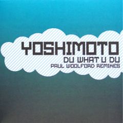 Yoshimoto - Du What U Du (Paul Woolford Remixes) - Io Music