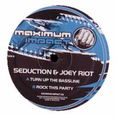 Seduction & Joey Riot - Turn Up The Bassline - Maximum Impact