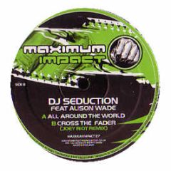DJ Seduction Feat. Alison Wade - All Around The World - Maximum Impact