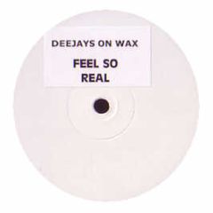 Deejays On Wax - Feel So Real - White