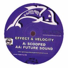 Effect & Velocity - Scooped / Future Found - Dolphin 2
