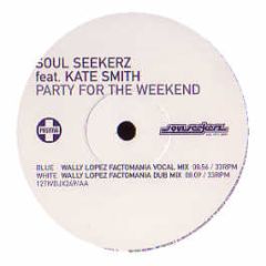 Soul Seekerz Feat Kate Smith - Party For The Weekend (Remixes) - Positiva