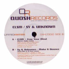 Clsm / Sy & Unknown - Free Your Mind / Make It Bounce (Remixes) - Quosh