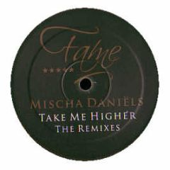 Mischa Daniels - Take Me Higher (Remixes) - Fame