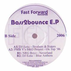 DJ Ectic / Pmb Vs B&D Project / Nrg Boyz - Bass 2 Bounce EP - Fast Forward Records