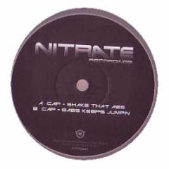 CAP  - Shake That Ass / Bass Keeps Jumpin - Nitrate Records 1