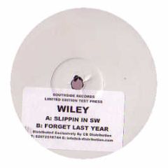 Wiley - Slippin In Sw / Forget Last Year - Southside Rec