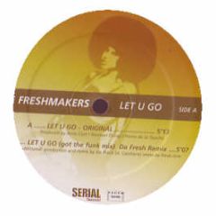 The Freshmakers - Let U Go - Serial