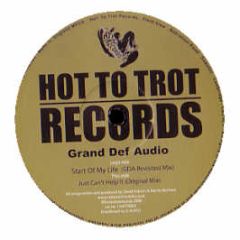Grand Def Audio - Start Of My Life (Gda Revisited Mix) - Hot To Trot