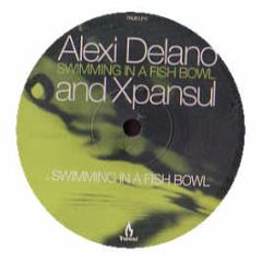 Alexi Delano & Xpansul - Swimming In A Fish Bowl - Truesoul