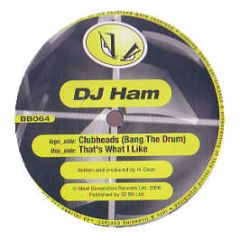 DJ Ham - Clubheads (Bang The Drum) - Blatant Beats
