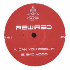 Rewired - Can You Feel It / Bad Mood - Da Full Package Recordings
