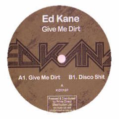 Ed Kane - Give Me Dirt - Kidology Records
