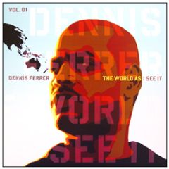 Dennis Ferrer - The World As I See It (Part 1) - Defected