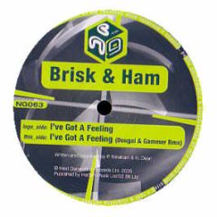 Brisk & Ham - I'Ve Got A Feeling (Remixes) - Next Generation