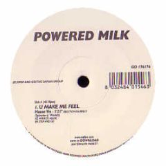 Powered Milk - U Make Me Feel - Stop And Go