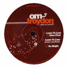 Troydon - Learn To Love (Part 1) - Om Records