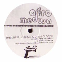 Afro Medusa - Pasilda Pt Ii: Come A Little Closer - Decadent