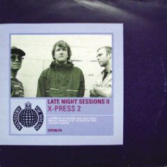 X-Press 2 - Late Night Sessions 2 - Ministry Of Sound