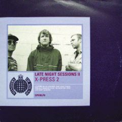 X-Press 2 - Late Night Sessions 2 - Ministry Of Sound