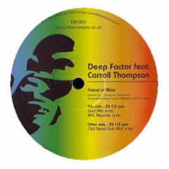Deep Factor Ft Carroll Thompson - Friend Of Mine - Feelin Music
