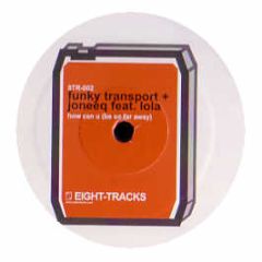 Funky Transport & Joneeq - How Can U (Be So Far Away) - Eight Tracks 2