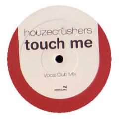 Houzecrushers - Touch Me - Selected Works