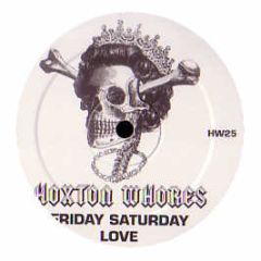 Hoxton Whores - Friday Saturday Love - Hoxton Whores 