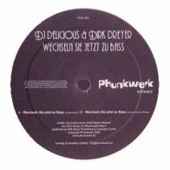 DJ Delicious & Dirk Dreyer - Wechseln Sie Jetzt Zu Bass - Phunkwerk