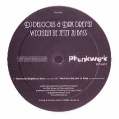 DJ Delicious & Dirk Dreyer - Wechseln Sie Jetzt Zu Bass - Phunkwerk