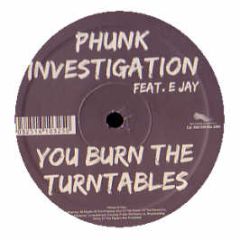 Phunk Investigation Ft E Jay - You Burn The Turntables - Nets Work