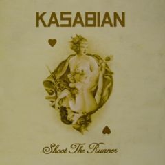 Kasabian - Shoot The Runner - Paradise
