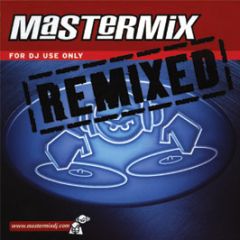 Mastermix Presents - Remixed (Unmixed) - Mastermix