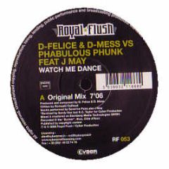 D-Felice & D-Mess Vs Phabulous Phunk - Watch Me Dance - Royal Flush