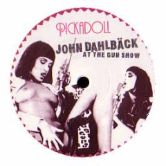 John Dahlback - At The Gun Show (Part 1) - Pickadoll
