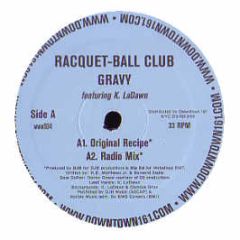 Racquet Ball Club Ft K La Dawn - Gravy - Www.Downtown161.Com