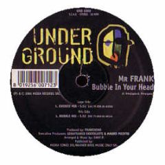 Mr Frank  - Bubble In Your Head - Underground