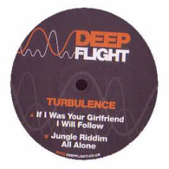 Turbulence - If I Was Your Girlfriend - Deep Flight
