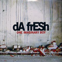 Da Fresh - One Imaginary Boy - Weaked