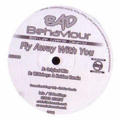 Bad Behaviour - Fly Away With You - Bad Records